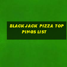 blackjack pizza toppings list