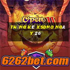 Thống kê XSDNO ngày 26