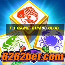 tải game bum88 club