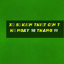 xổ số kiến thiết cần thơ ngày 16 tháng 11