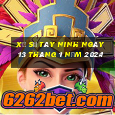 xổ số tây ninh ngày 13 tháng 1 năm 2024