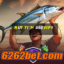 Rút Tiền 868vip1