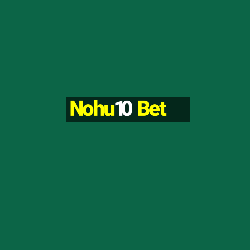 Nohu10 Bet