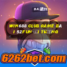 Win688 Club Game Bài 52Fun Đổi Thưởng