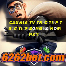 cakhia tv trực tiếp trực tiếp bóng đá hôm nay