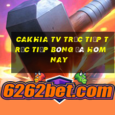 cakhia tv trực tiếp trực tiếp bóng đá hôm nay