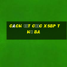 Cách đặt cược XSBP thứ Ba