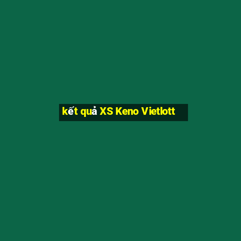 kết quả XS Keno Vietlott