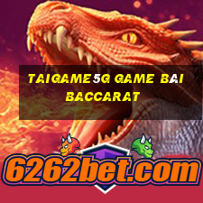 Taigame5G Game Bài Baccarat