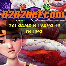 tai game hũ vang đổi thưởng