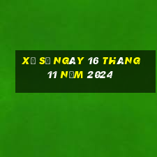 xổ số ngày 16 tháng 11 năm 2024