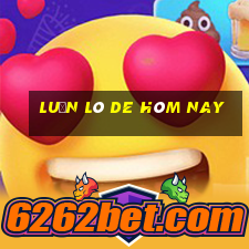 luận lô de hôm nay