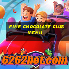 fine chocolate club menu