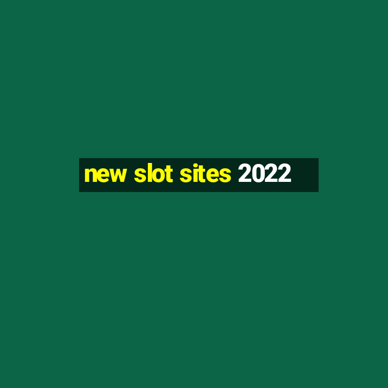 new slot sites 2022