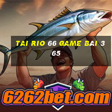 Tai Rio 66 Game Bài 365