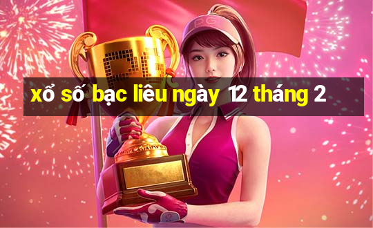 xổ số bạc liêu ngày 12 tháng 2