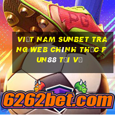 Việt nam sunbet Trang web chính thức Fun88 Tải về