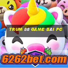 Trum 88 Game Bài Pc