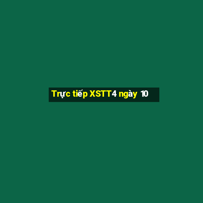 Trực tiếp XSTT4 ngày 10