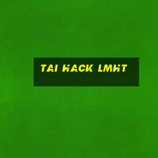 tai hack lmht