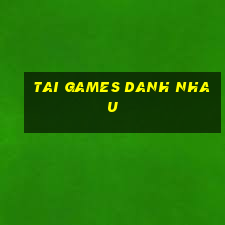 tai games danh nhau