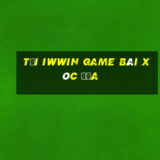 Tải Iwwin Game Bài Xóc Đĩa