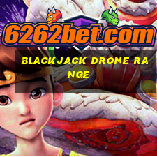 blackjack drone range