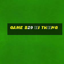 game b29 đổi thưởng