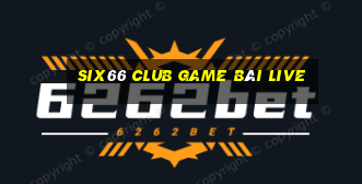 Six66 Club Game Bài Live