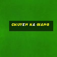 chuyên hà giang