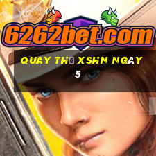 Quay thử XSHN ngày 5