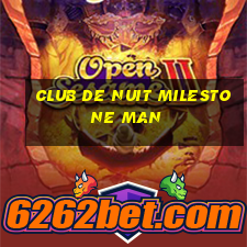 club de nuit milestone man