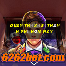 quay thử xổ số thành phố hôm nay