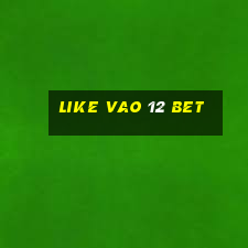 like vao 12 bet