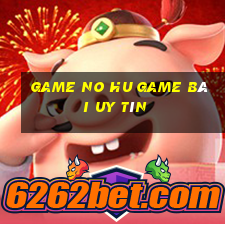 Game No Hu Game Bài Uy Tín