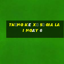 Thống kê Xổ Số gia lai ngày 6