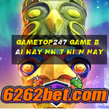 Gametop247 Game Bài Hay Nhất Hiện Nay