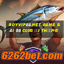 Royvip88.Net Game Bài 88 Club Đổi Thưởng