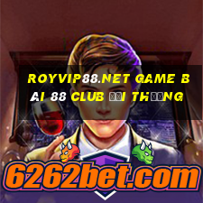 Royvip88.Net Game Bài 88 Club Đổi Thưởng