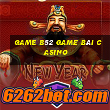 Game B52 Game Bài Casino