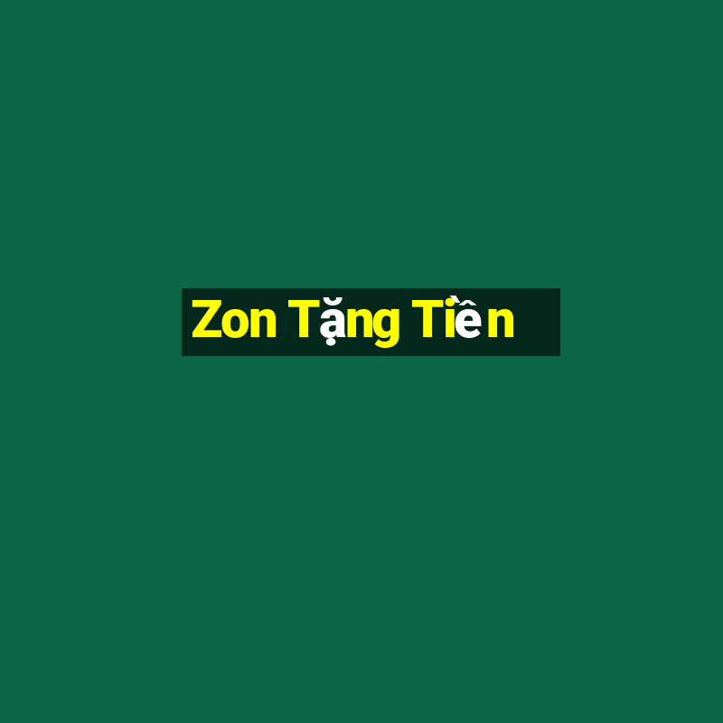 Zon Tặng Tiền