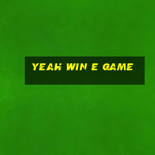 Yeah Win E Game