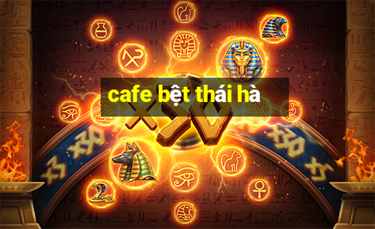 cafe bệt thái hà