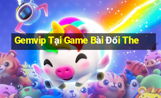 Gemvip Tại Game Bài Đổi The