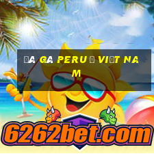 đá gà peru ở việt nam