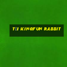 tải kingfun rabbit