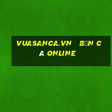 vuasanca.vn   bắn cá online