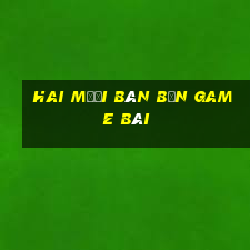 Hai mươi bàn bốn game bài