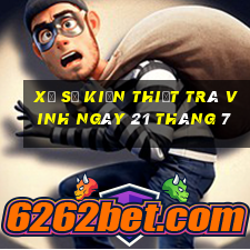 xổ số kiến thiết trà vinh ngày 21 tháng 7