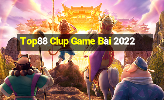 Top88 Clup Game Bài 2022